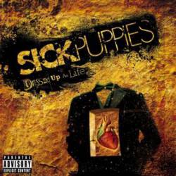 Sick Puppies : Dressed Up As Life